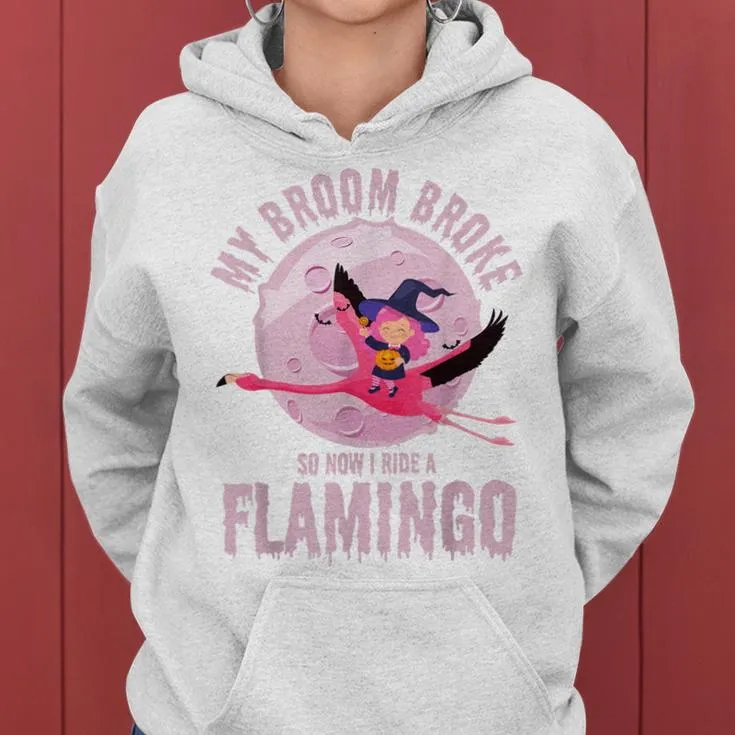 My Broom Broke So Now I Ride A Flamingo Halloween Women Hoodie