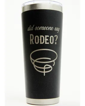 Product Name:  Boot Barn Ranch Did Someone Say Rodeo Tumbler - 22oz