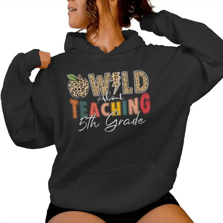 Wild About Teaching 5Th Grade Back To School Teacher Leopard Women Hoodie