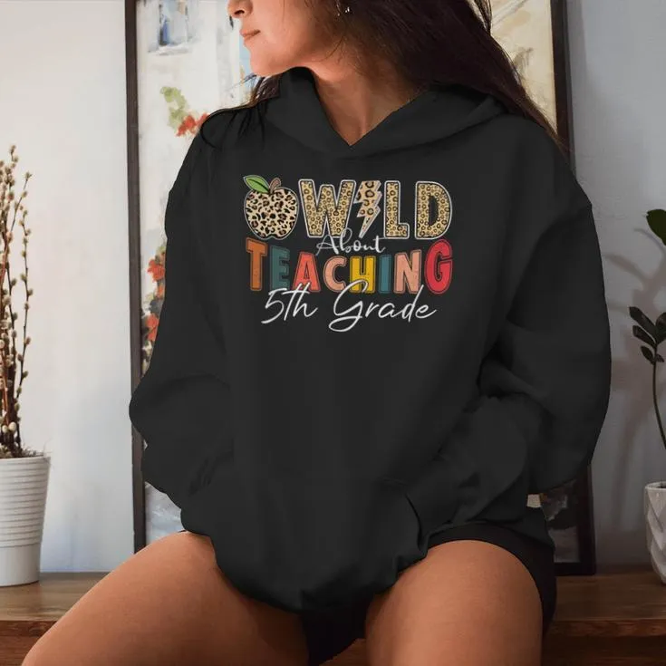 Wild About Teaching 5Th Grade Back To School Teacher Leopard Women Hoodie